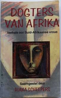 Dogters van Afrika saamgestel deur Riana Scheepers. Verhale van Suid-Afrikaanse vroue.