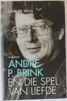 André P. Brink en die spel van liefde-`n Biografie deur Leon de Kock
