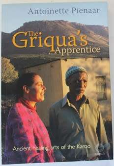 The Griqua`s Apprentice by Antoinette Pienaar. Ancient healing arts of the Karoo.