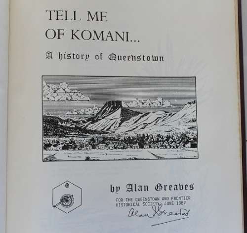 Tell me of Komani by Alan Greaves--A history of Queenstown--signed!