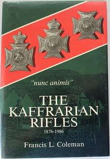 The Kaffrarian Rifles 1876-1986 by Francis L. Coleman