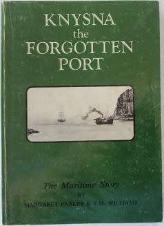 Knysna the forgotten port by Margaret Parkes & V.M. Williams. Signed by both authors-limited no.57