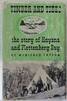 Timber and Tides by Winifred Tapson. The story of Knysna and Plettenberg Bay.