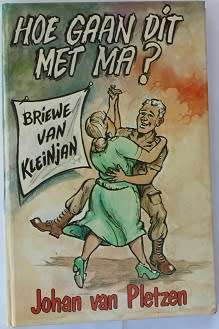 Hoe gaan dit met Ma? Briewe van Kleinjan deur Johan van Pletzen