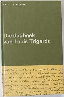 Die dagboek van Louis Trigardt deur  Prof. T.H.le Roux