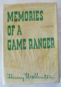 Memories of a Game Ranger by H. Wolhuter