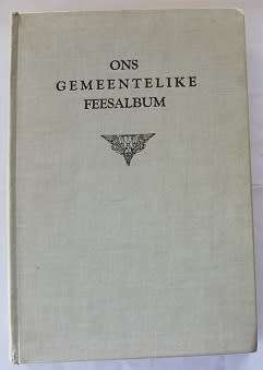 Ons Gemeentelike Feesalbum saamgestel deur  P.L.Olivier