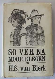 So ver na Mooigelegen deur H.S. van Blerk. Geteken