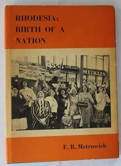 Rhodesia : Birth of a nation by F.R.Metrowich