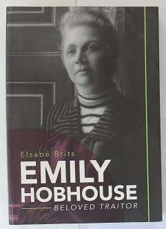 Emily Hobhouse--Beloved traitor by Elsabé Brits