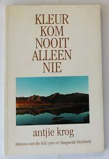 Kleur kom nooit alleen nie deur Antjie Krog