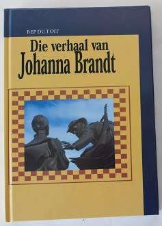 Die verhaal van Johanna Brandt deur Bep du Toit. Anglo-Boereoorlog