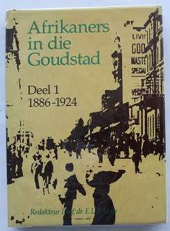 Afrikaners in die Goudstad-Redakteur Prof.Dr. E.L.P.Stals. Deel 1--1886-1924