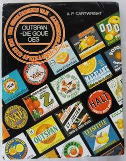 Outspan-Die goue oes. Die geskiedenis van die Suid-Afrikaanse Sitrusbedryf deur A.P. Cartwright