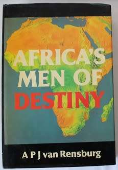 Africa`s men of Destiny by A.P.J. van Rensburg