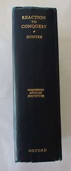 Reaction to Conquest by Monica Hunter. Effects of contact with Europeans on the Pondo. 1st. ed 1936