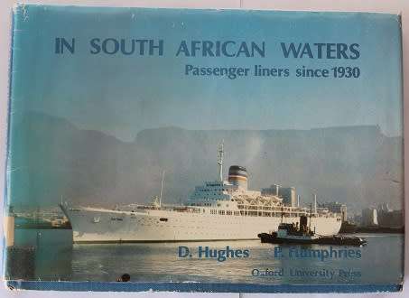In South African Waters- Passenger liners since 1930 by D Hughes & P. Humphries