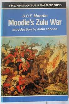Moodie`s Zulu War by D.C.F. Moodie
