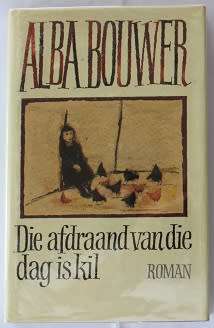 Die afdraand van die dag is kil deur Alba Bouwer.