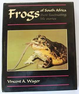 Frogs of South Africa-their fascinating stories by Vincent A. Wagner.