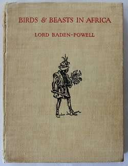 Birds & Beasts in Africa by Lord Baden-Powell-1938