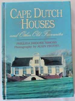 Cape Dutch Houses and other old favourites by Phillida Brooke Simons.