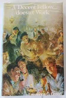 A Decent Fellow doesn`t Work by Lawrence G. Green
