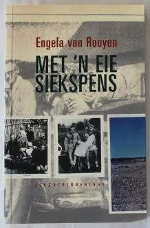 Met`n eie Siekspens deur Engela van Rooyen. Jeugherinneringe