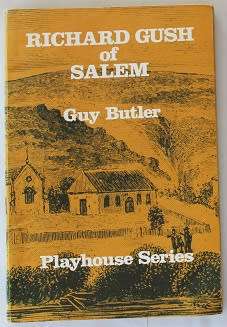 Richard Gush of Salem by Guy Butler. Eastern Cape Settlers history