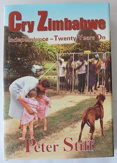 Cry Zimbabwe by Peter Stiff. Independence-Twenty years on.