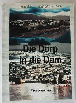 Die Dorp in die dam deur Klasie Steenkamp. Laingsburgvloed se onvertelde stories. Geteken !