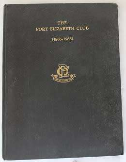 The Port Elizabeth Club 1866-1966