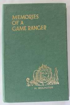 Memories of a Game Ranger by H. Wolhuter.
