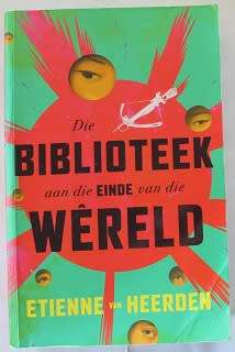 Die Biblioteek aan die einde van die Wêreld deur Etienne van Heerden.
