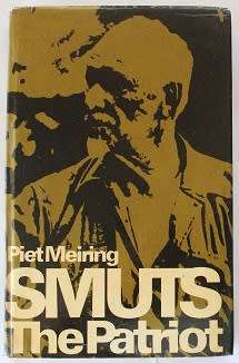 Smuts. The Patriot by Piet Meiring