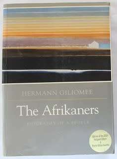 The Afrikaners by Hermann Giliomee. Biography of a People.