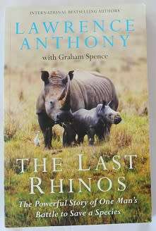 The Last Rhinos by Lawrence Anthony. One man`s battle to save a species.