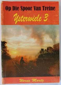 Ysterwiele 3 deur Werna Marirz. Op die spoor van treine.