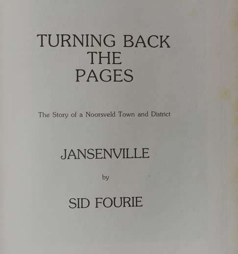 Turning back the pages by Sid Fourie. Signed! The story of a Noorsveld town and district Jansenville