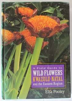 A Field guide to wildflowers Kwazulu-Natal and the Eastern Region. by Elsa Pooley. Signed !