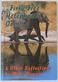 `Tirty Tree Helephants, Oom !` & other reflections by Mike Nunan. Signed !