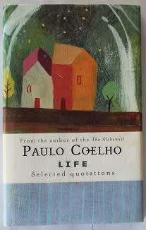 Life by Paulo Coelho. Selected quotations