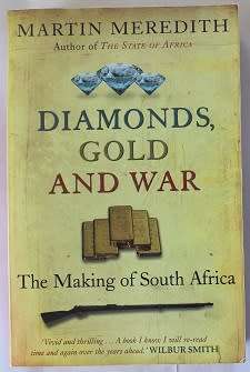 Diamonds, gold and war by Martin Meredith. The making of South Africa