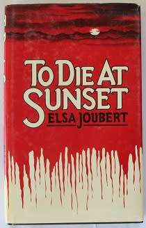 To die at sunset by Elsa Joubert