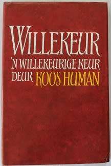Willekeur. `n willekeur keur deur Koos Human