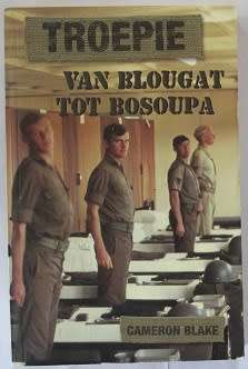 Troepie- Van Blougat tot Bosoupa deur Cameron Blake