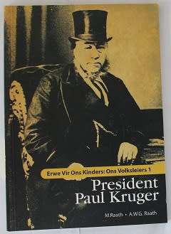 President Paul Kruger deur M. & A.W.G. Raath. Erwe vir ons kinders: ons volksleiers 1