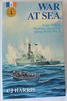 War at sea by C.J. Harris. S.A. Maritime operations during world war II-Series no. 5
