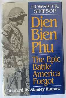 Dien Bien Phu by Howard R. Simpson. The epic battle America forgot 1953.