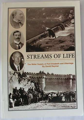 Streams of life by David Raymer. The water supply of Port Elizabeth and Uitenhage.